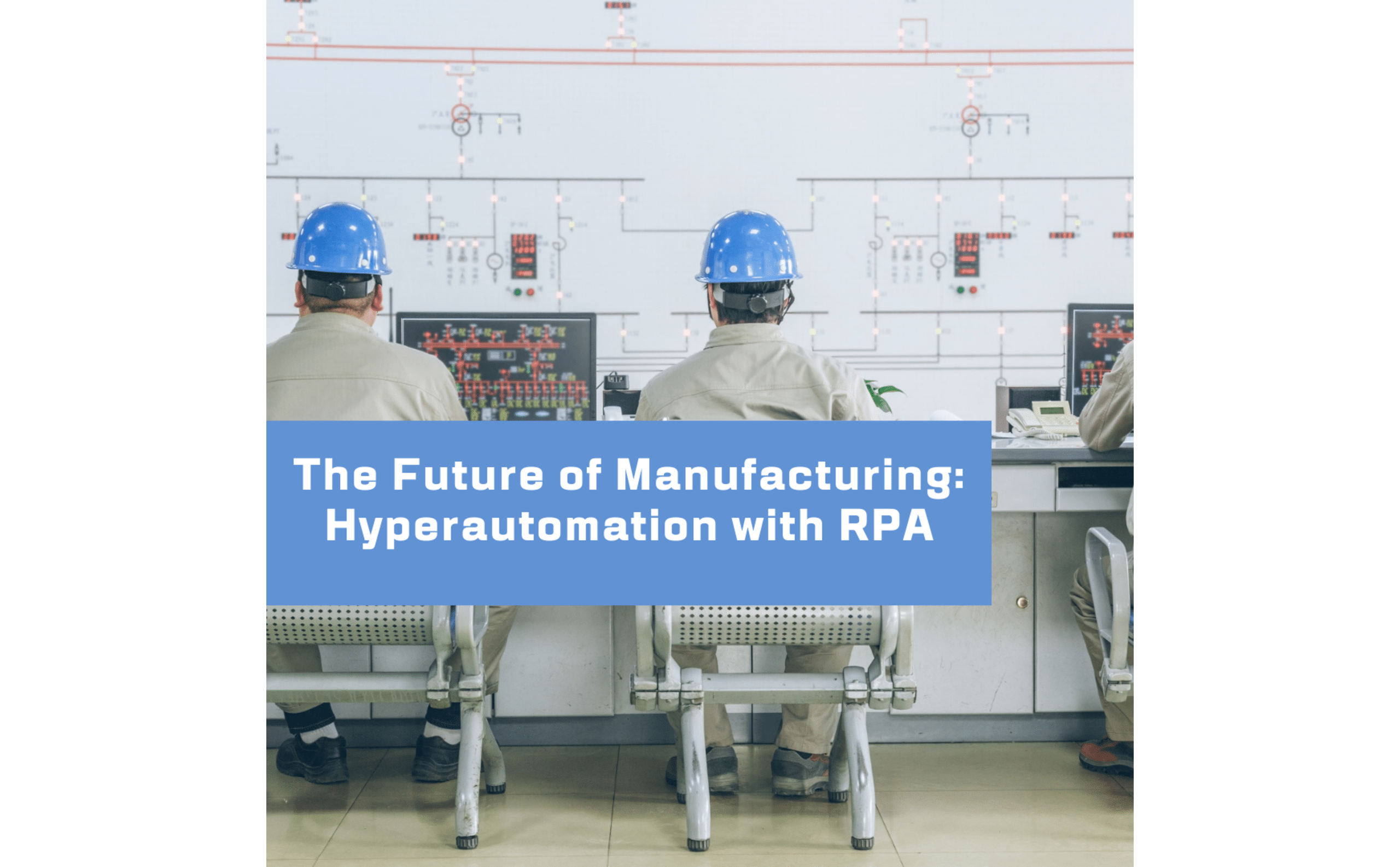 The Future of Manufacturing Hyperautomation with RPA