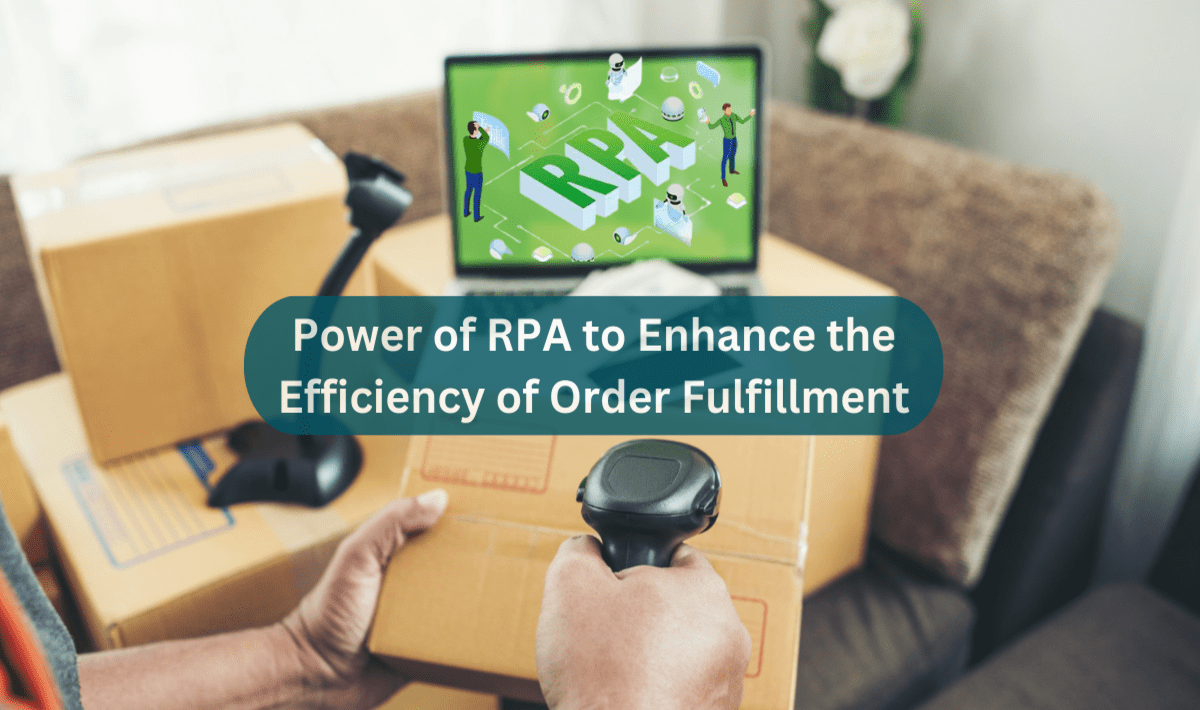 Power of RPA to Enhance the Efficiency of Order Fulfillment 6